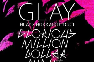 [BD日本演唱会][GLAY × HOKKAIDO 150 GLORIOUS MILLION DOLLER NIGHT VOL.3_2019-05-12][BDISO][22G][百度网盘]