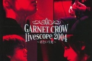 [DVD日本演唱会][GARNET CROW – Livescope 2004 ~君という光~ 2004][DVD ISO][7.33GB][百度网盘]