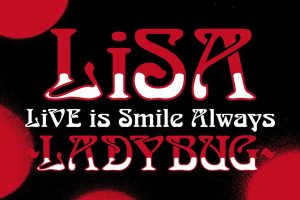 [织部里沙 LiSA – LiVE is Smile Always~LADYBUG~ at NIPPON BUDOKAN 2023][24Bit-48kHz][Hi-Res Flac][1.26GB][百度网盘]