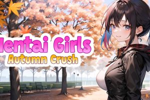 《动漫女孩 秋日迷恋 Hentai Girls：Autumn Crush》[官方中文][NSP][原版]