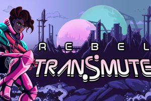 《反叛锐变/Rebel Transmute》[官方中文][原版本体+1.0.3升补][NSZ]